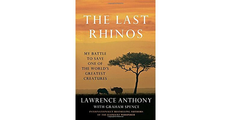 The Last Rhinos - My battle to save one of the greatest animals