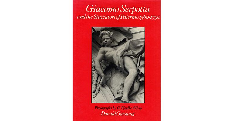 Giacomo Serpotta and the Stuccatori of Palermo, 1560-1790