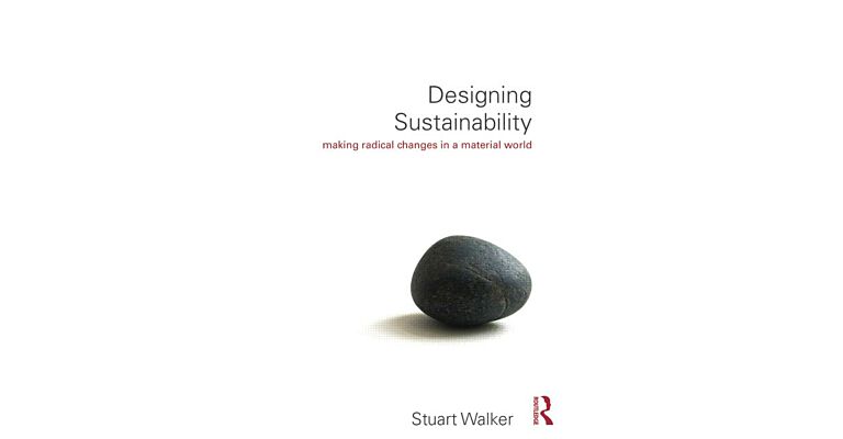 Designing Sustainability - Making radical changes in a material world
