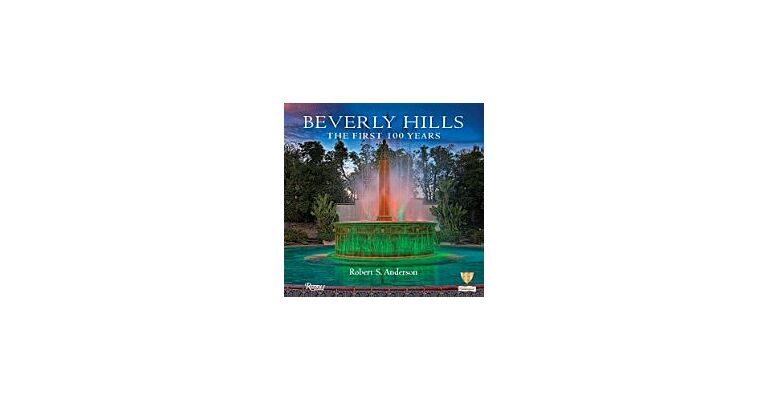 Beverly Hills: The First 100 Years