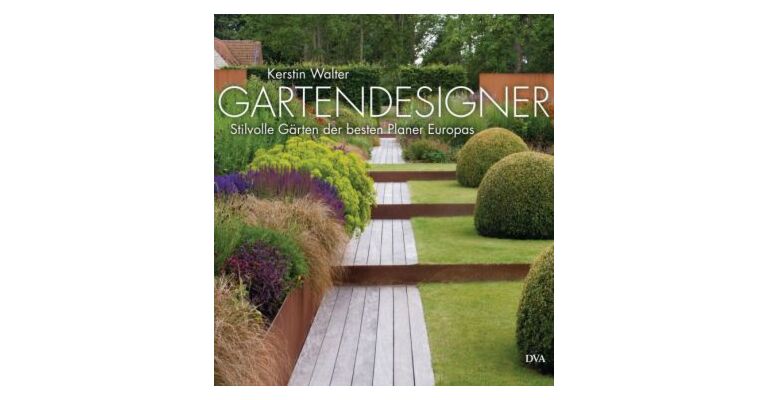 Garten Designer - Stilvolle Gärten der besten Planer Europas