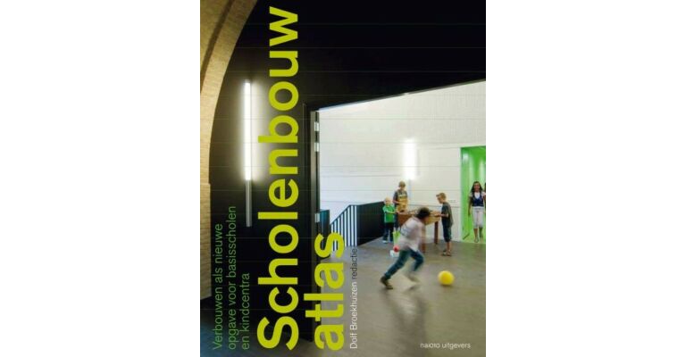 Scholenbouwatlas - Verbouwen als nieuwe opgave voor basisscholen en kindcentra