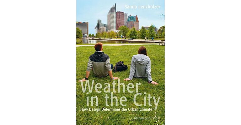 Weather in the City - How Design Determines the Urban Climate