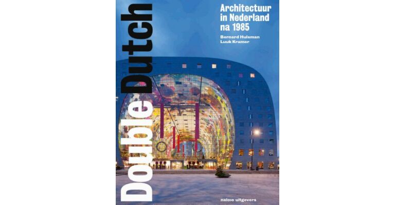 Double Dutch - Architectuur in Nederland na 1985 (2e uitgebreide druk)