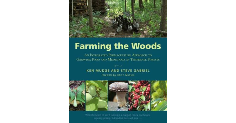 Farming the Woods - An Integrated Permaculture Approach to Growing Food