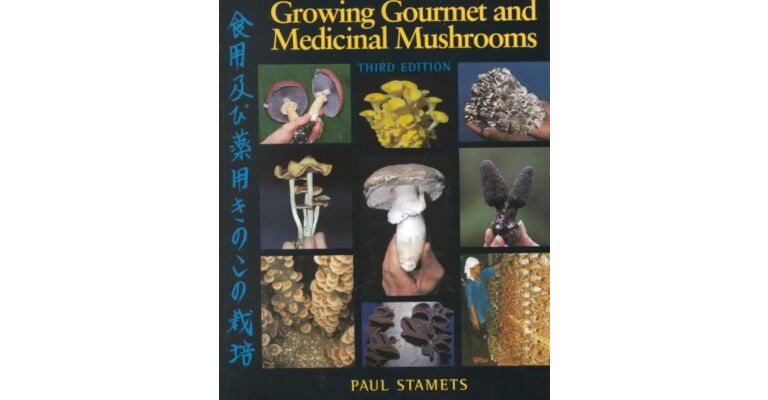 Growing Gourmet and Medicinal Mushrooms