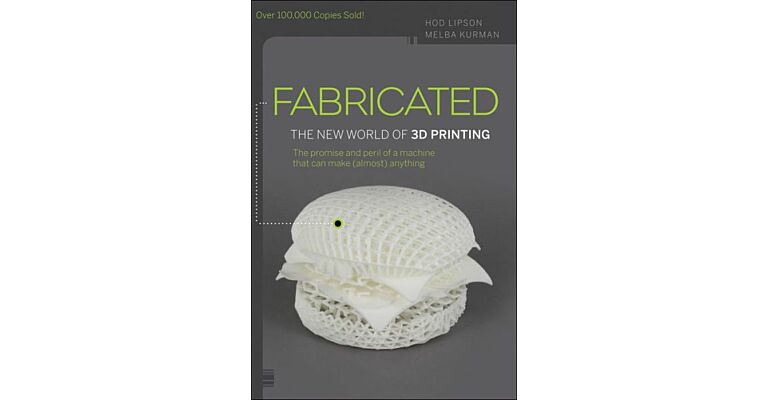 Fabricated - The New World of 3D Printing