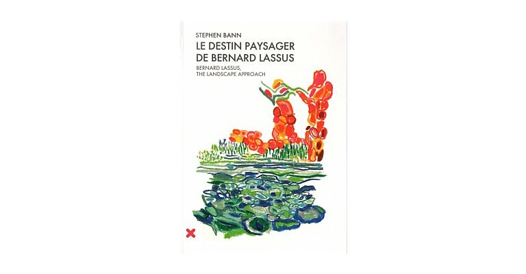 Bernard Lassus The Landscape Approach / Le Destin Paysager