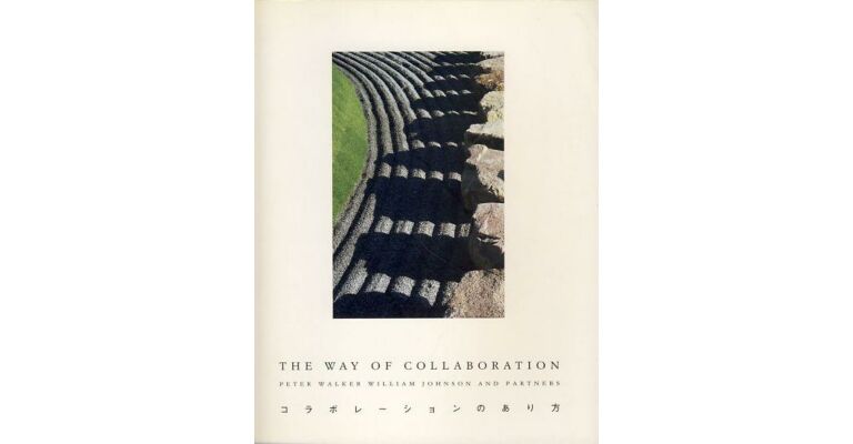 The Way of Collaboration. The Landscape Architecture of Peter Walker