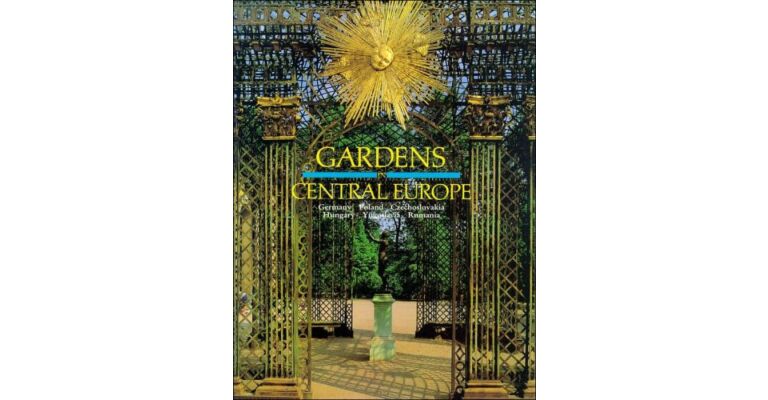 Gardens in Central Europe. Germany, Poland, Czechoslovakia, Hungary, Yugoslavia, Rumania