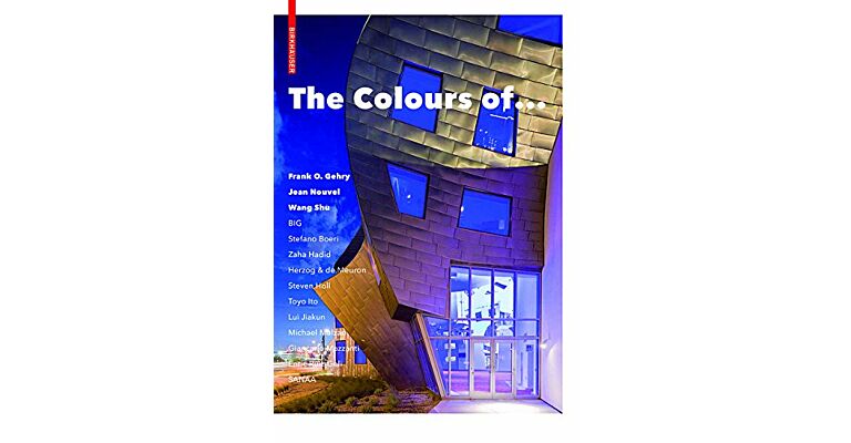 The Colours of… Frank O. Gehry, Jean Nouvel, Wang Shu and other Architects