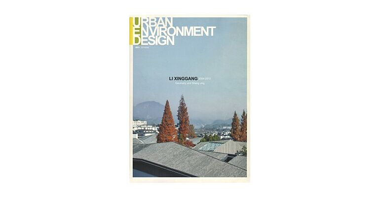 UED Urban Environment Design 001 2014/04 - Li Xinggang 2004-2013