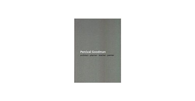 Percival Goodman: Architect-Planner-Teacher-Painter
