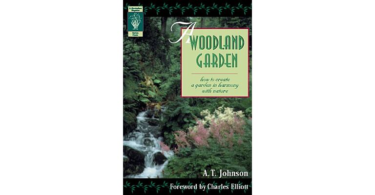 A Woodland Garden. How to create a garden in harmony with nature
