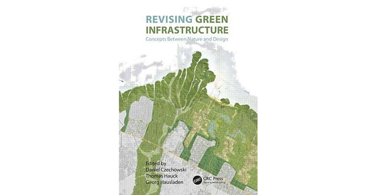 Revising Green Infrastructure - Concepts Between Nature and Design