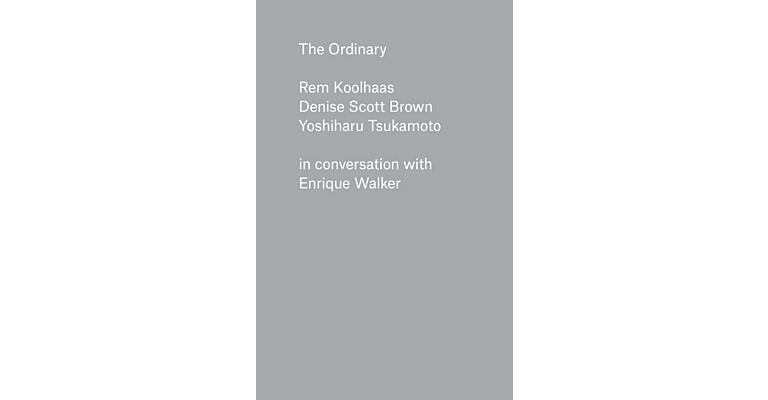 The Ordinary Recordings: Rem Koolhaas, Denise Scott Brown, and Yoshiharu Tsukamoto