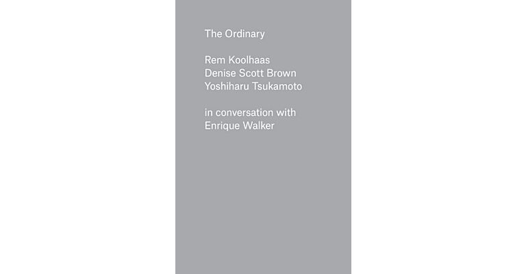 The Ordinary Recordings: Rem Koolhaas, Denise Scott Brown, and Yoshiharu Tsukamoto