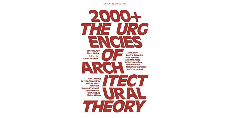 2000+ The Urgencies of Architectural Theory
