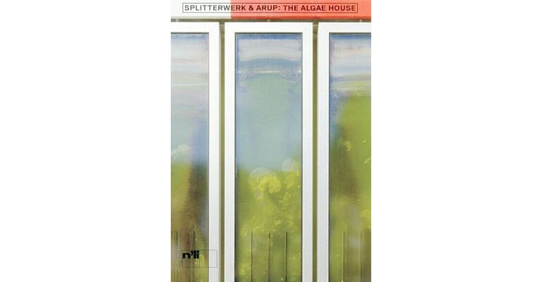 Splitterwerk & Arup: The Algae House - About the First Building with a Bioreactor Façade