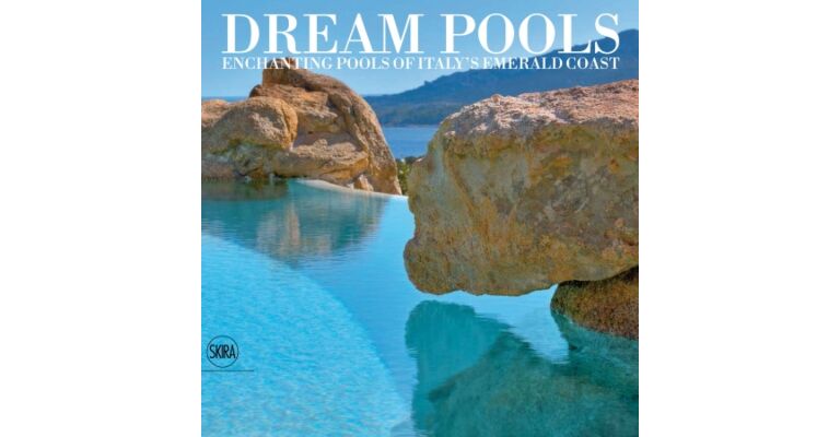 Dream Pools - Enchanting pools of Italy's Emerald Coast