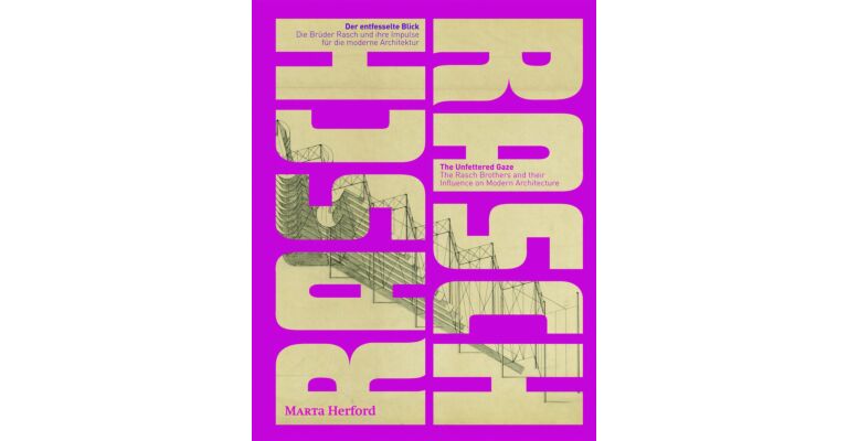 Der entfesselte Blick - Die Brüder Rasch und ihre Impulse für die moderne Architektur