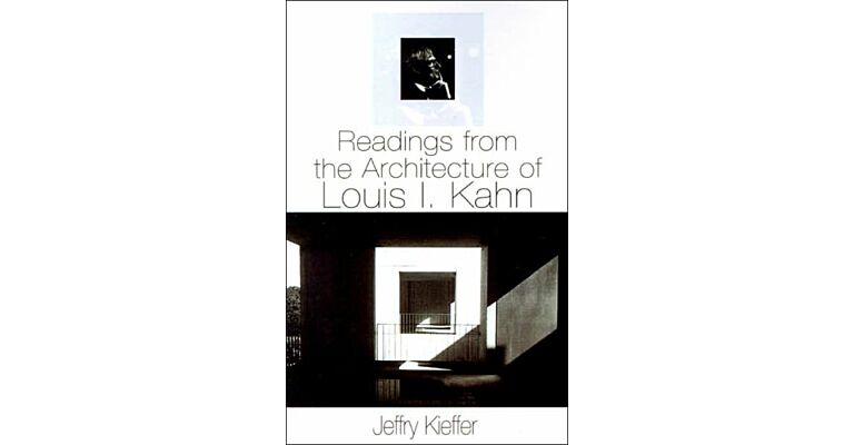 Readings from the Architecture of Louis I. Kahn