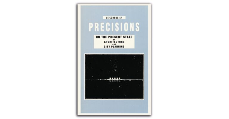 Precisions on the Present State of Architecture and City Planning