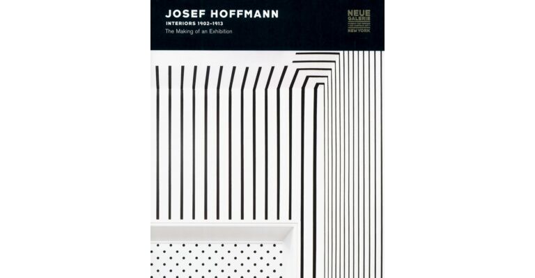 Josef Hoffmann - Interiors 1902-1913 - The Making of an Exhibition