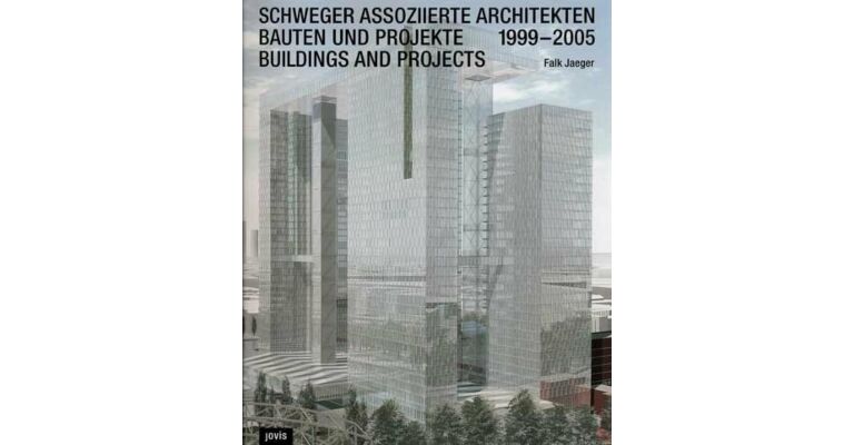 Schweger Assoziierte Architekten. Buildings And Projects 1999-2005