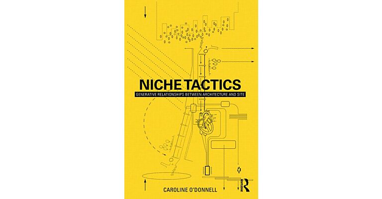 Niche Tactics - Generative Relationships Between Architecture and Site