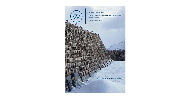 Works That Work - Issue 4 2014  - Extreme Environments
