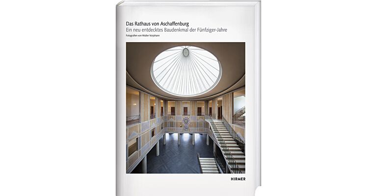 Das Rathaus von Aschaffenburg. Ein Neu Entdecktes Baudenkmal der Fünfziger-Jahre