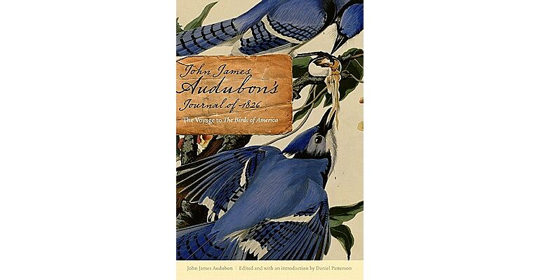 John James Audubon's Journal of 1826. The Voyage to The Birds of America