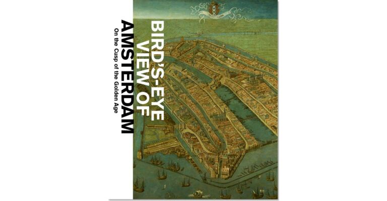 Bird's-Eye View of Amsterdam -  On the Cusp of the Golden Age