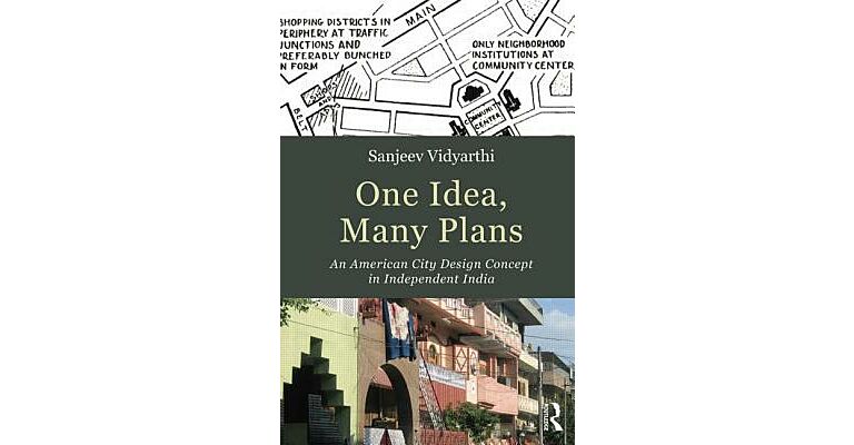 One Idea, Many Plans. An American City Design Concept in Independent India