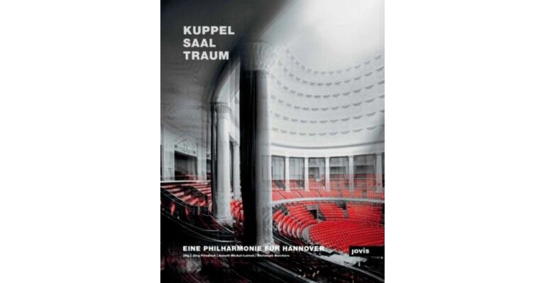Kuppel Saal Traum - Eine Philharmonie für Hannover