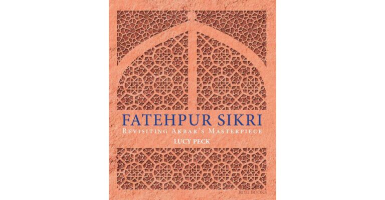 Fatehpur Sikri - Revisiting Akbar's Masterpiece