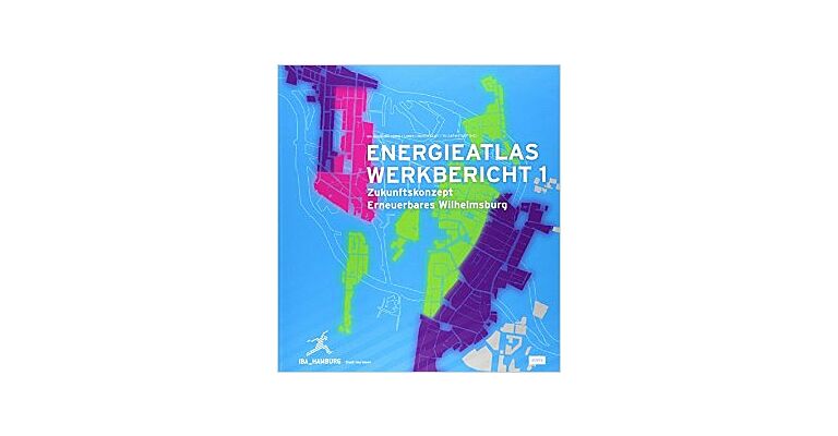 Energieatlas Werkbericht 1 - Zukunftkonzept Erneuerbares Wilhelmsburg