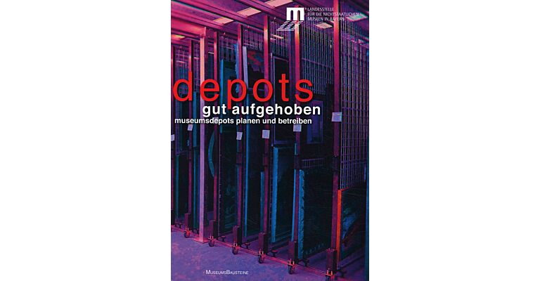 Gut aufgehoben - Museumdepots planen und betreiben