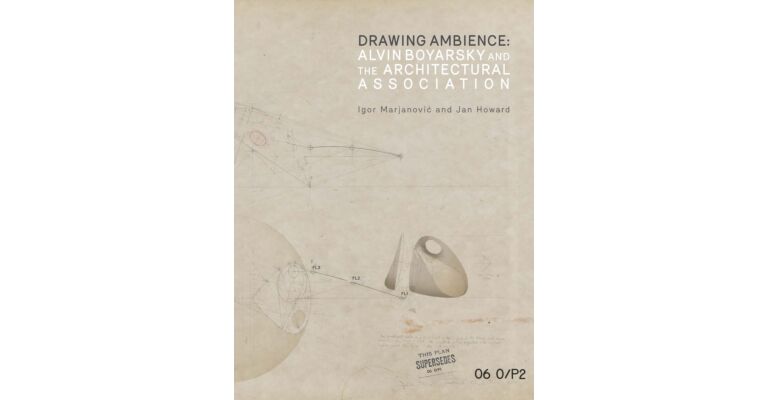 Drawing Ambience: Alvin Boyarsky and the Architectural Association