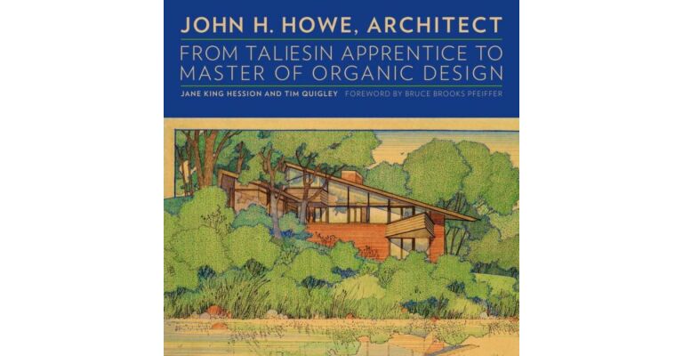 John H. Howe, Architect - From Taliesin Apprentice to Master of Organic Design (summer 2015)