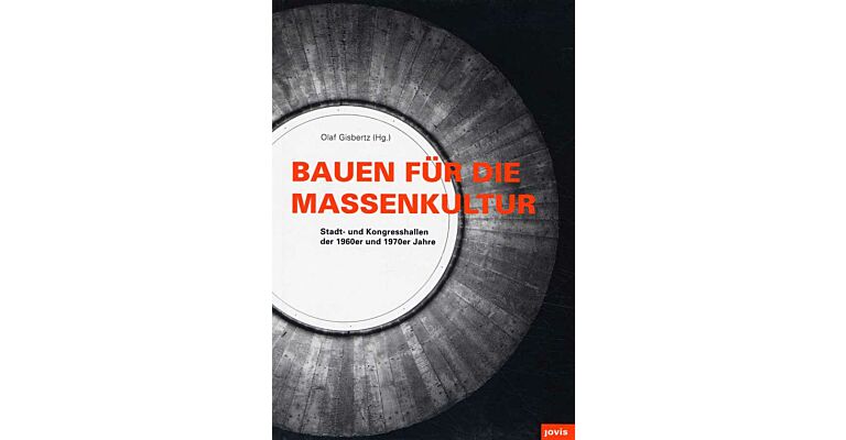 Bauen für die Massenkultur - Stadt- und Kongresshallen der 1960er und 1970er Jahre