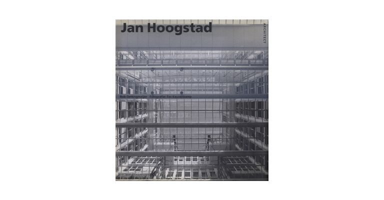 Monographs of Dutch Architects: Jan Hoogstad (Dutch English language)