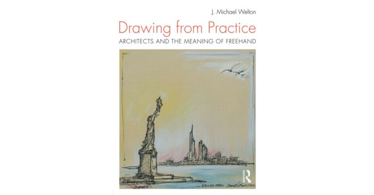 Drawing from Practice - Architects and the Meaning of Freehand