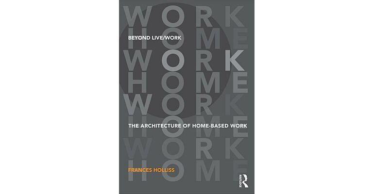 Beyond Live/Work - The Architecture of Home-Based Work