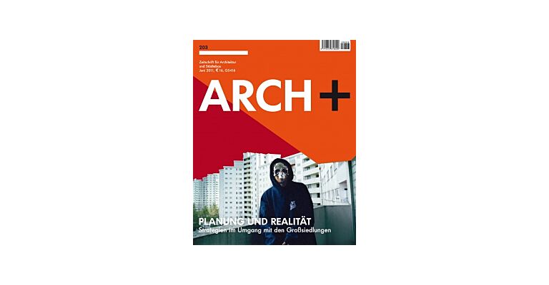 Arch+ 203 : Planung und Realität - Strategien im Umgang mit den Grosssiedlungen