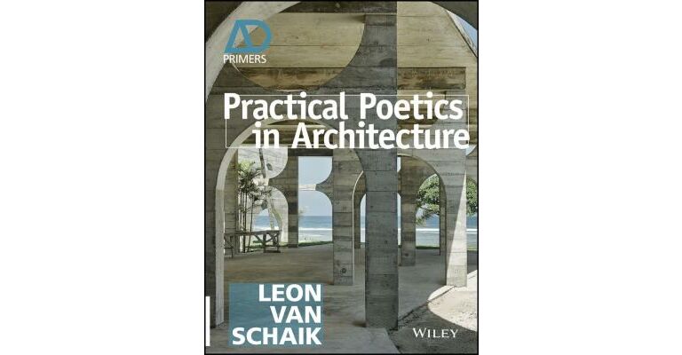 AD Primers - Practical Poetics in Architecture