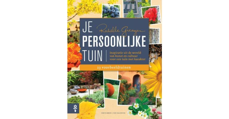 Je Persoonlijke Tuin - Inspiratie uit de wereld van kunst en cultuur voor een tuin met karakter