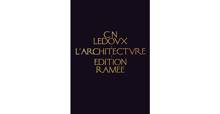 Architecture de Claude Nicolas Ledoux (Edition Ramée)