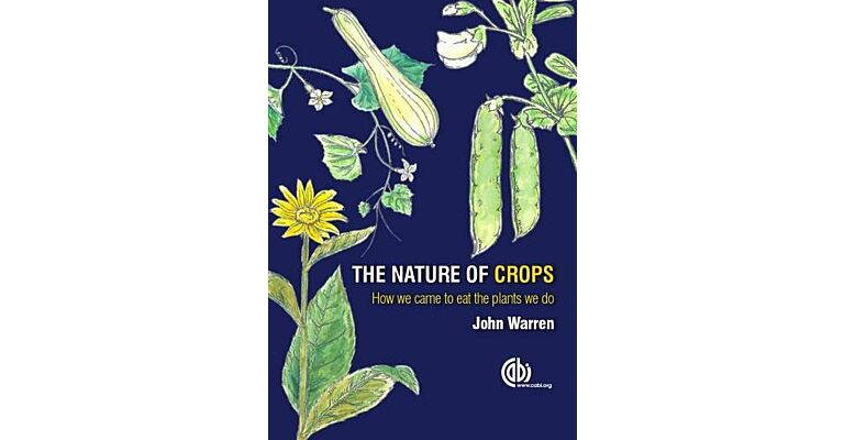 The Nature of Crops - How We Came to Eat the Plants We Do